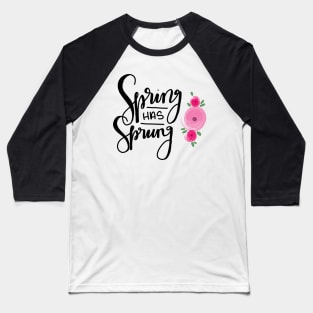 Spring has Sprung Baseball T-Shirt